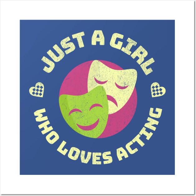 Just a Girl Who Loves Acting - Theater Enthusiast Wall Art by Nexa Tee Designs